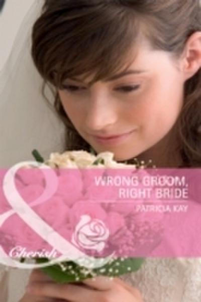 Wrong Groom, Right Bride (Mills & Boon Cherish)