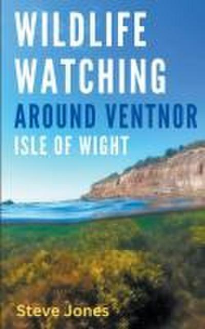 Wildlife Watching Around Ventnor, Isle of Wight