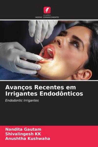 Avanços Recentes em Irrigantes Endodônticos