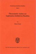 Ökonomische Ansätze zur Legitimation kollektiven Handelns.