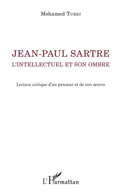 Jean-Paul Sartre. L’intellectuel et son ombre