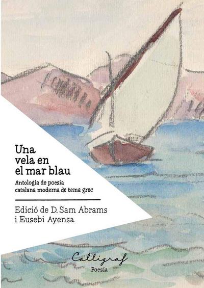 Una vela en el mar blau : antologia de poesia catalana moderna de tema grec
