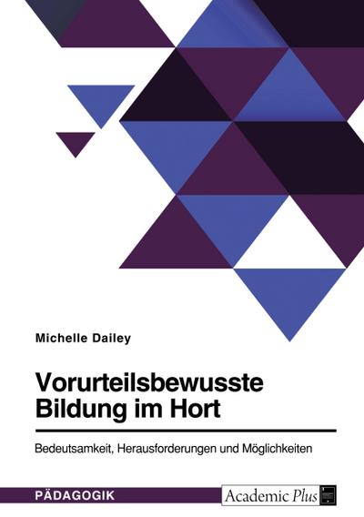 Vorurteilsbewusste Bildung im Hort. Bedeutsamkeit, Herausforderungen und Möglichkeiten