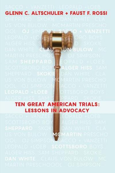 Ten Great American Trials: Lessons in Advocacy