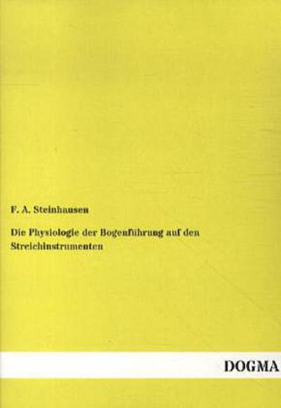 Die Physiologie der Bogenführung auf den Streichinstrumenten