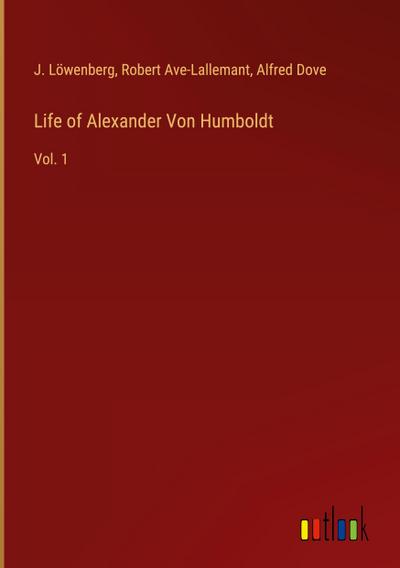 Life of Alexander Von Humboldt