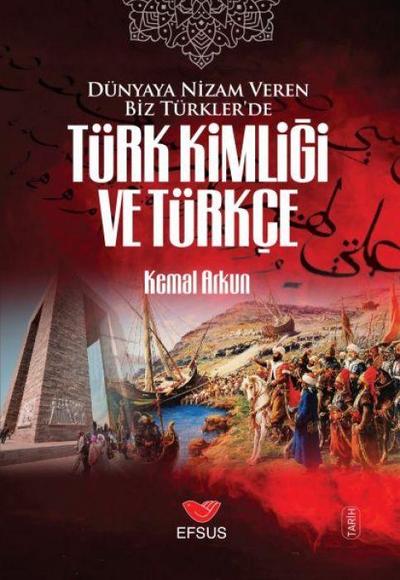 Dünyaya Nizam Veren Biz Türklerde Türk Kimligi ve Türkce