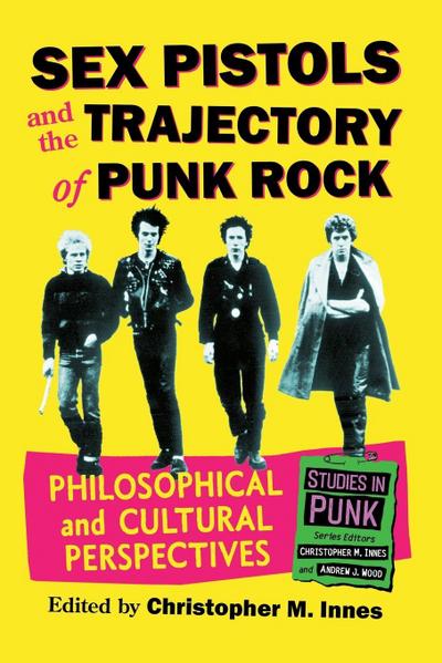 Sex Pistols and the Trajectory of Punk Rock
