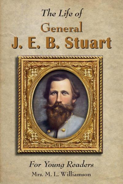 Life of General J. E. B. Stuart For Young Readers