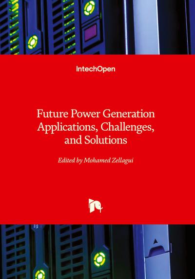 Future Power Generation Applications, Challenges, and Solutions