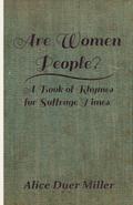 Are Women People? - A Book of Rhymes for Suffrage Times