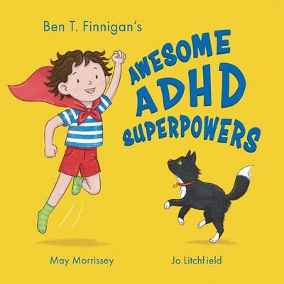 Ben T. Finnigan’s Awesome ADHD Superpowers