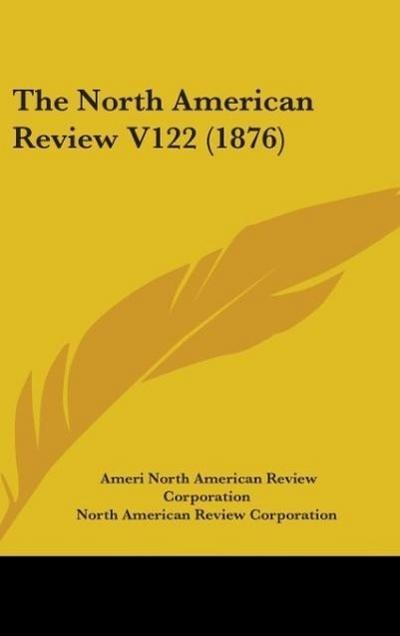 The North American Review V122 (1876)