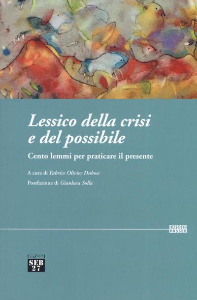 Lessico della crisi e del possibile. Cento lemmi per pratica