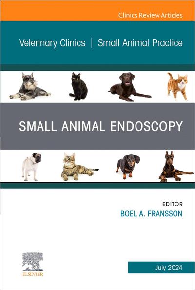 Small Animal Endoscopy, an Issue of Veterinary Clinics of North America: Small Animal Practice
