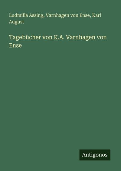 Tagebücher von K.A. Varnhagen von Ense