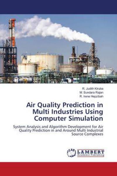 Air Quality Prediction in Multi Industries Using Computer Simulation