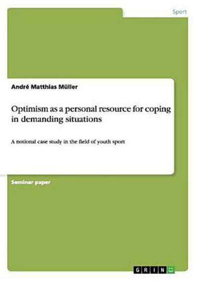 Optimism as a personal resource for coping in demanding situations