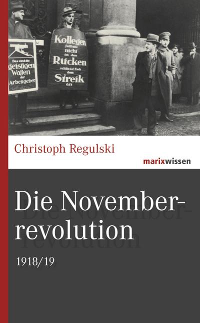 Die Novemberrevolution: 1918/19 (marixwissen)