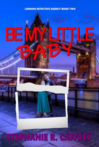 Be My Little Baby (London Detective Agency, #2)