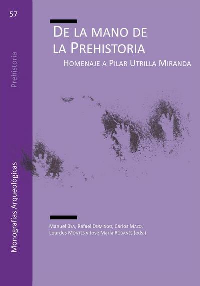 De la mano de la Prehistoria : homenaje a Pilar Utrilla Miranda