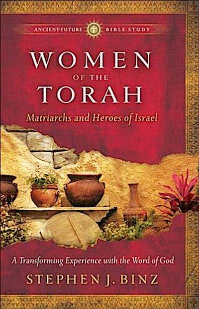 Women of the Torah (Ancient-Future Bible Study: Experience Scripture through Lectio Divina)