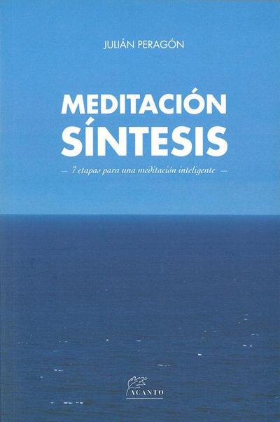 Meditación síntesis : 7 etapas para una meditación inteligente
