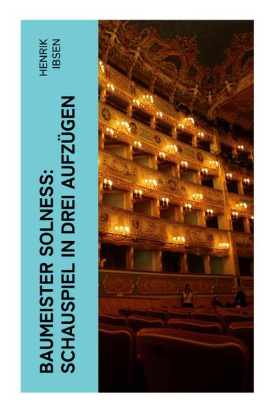 Baumeister Solneß: Schauspiel in drei Aufzügen