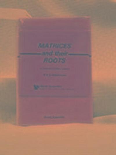Matrices and Their Roots: A Textbook of Matrix Algebra