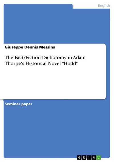 The Fact/Fiction Dichotomy in Adam Thorpe’s Historical Novel "Hodd"