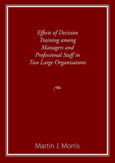 Effects of Decision Training among Managers and Professional Staff in Two Large Organisations