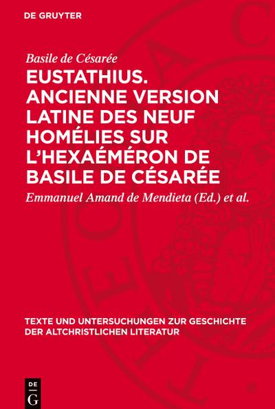 Eustathius. Ancienne version latine des neuf homélies sur l’Hexaéméron de Basile de Césarée