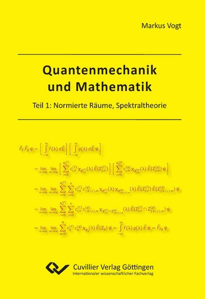 Quantenmechanik und Mathematik. Teil 1: Normierte Räume, Spektraltheorie
