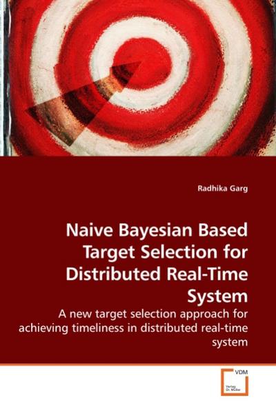 Naive Bayesian Based Target Selection for Distributed Real-Time System - Radhika Garg