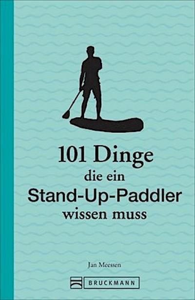 101 Dinge, die ein Stand-up-Paddler wissen muss