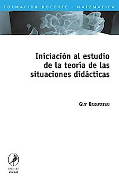Iniciación al estudio de la teoría de las situaciones didácticas