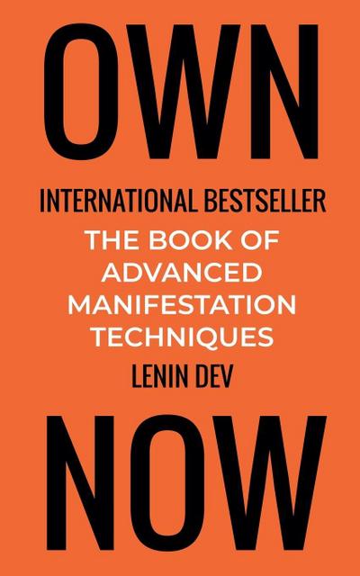OWN NOW - The Book of Advanced Manifestation Techniques