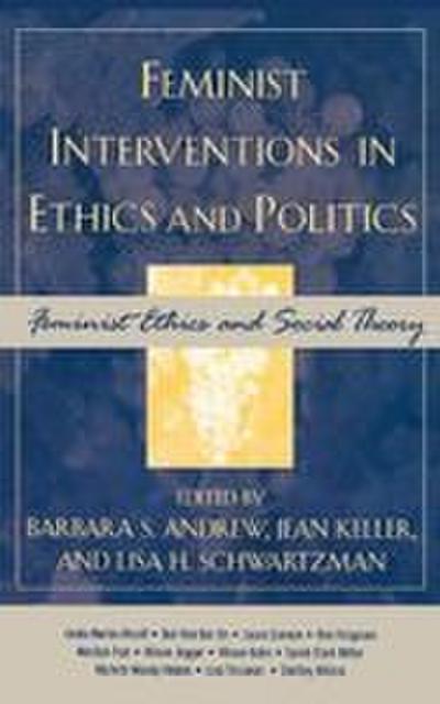 Feminist Interventions in Ethics and Politics