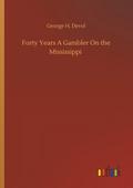 Forty Years A Gambler On the Mississippi