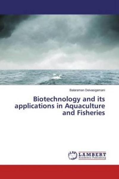 Biotechnology and its applications in Aquaculture and Fisheries