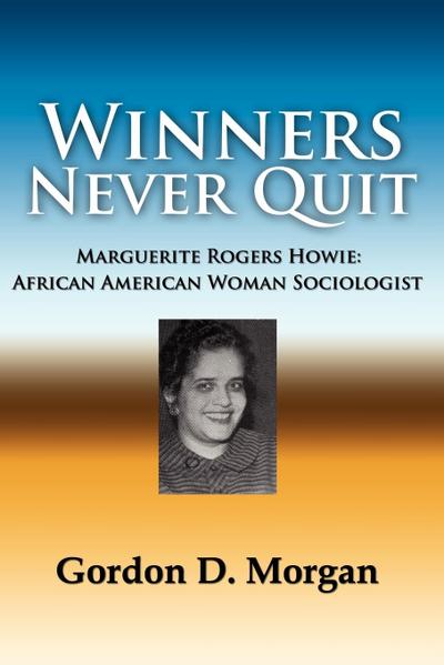 Winners Never Quit. Marguerite Rogers Howie