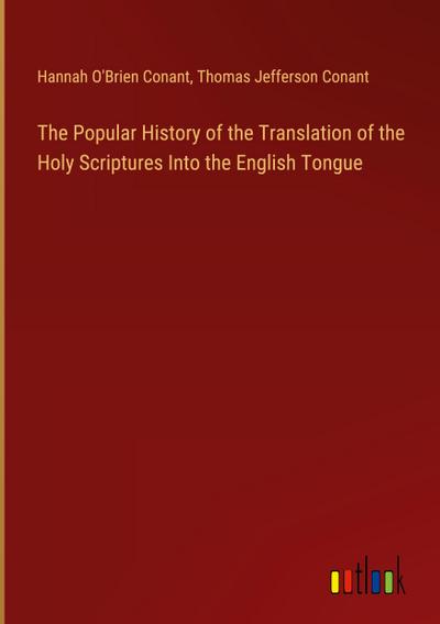 The Popular History of the Translation of the Holy Scriptures Into the English Tongue