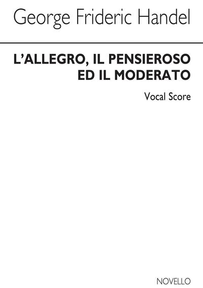 L’Allegro, Il Penseroso Ed Il Moderato: Satb Vocal Score