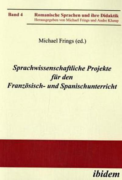 Sprachwissenschaftliche Projekte für den Französisch- und Spanischunterricht