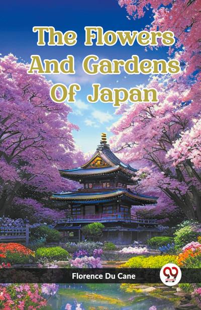 The Flowers And Gardens Of Japan