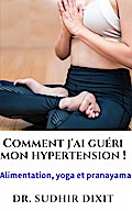 Comment j’ai guéri ma tension artérielle ?