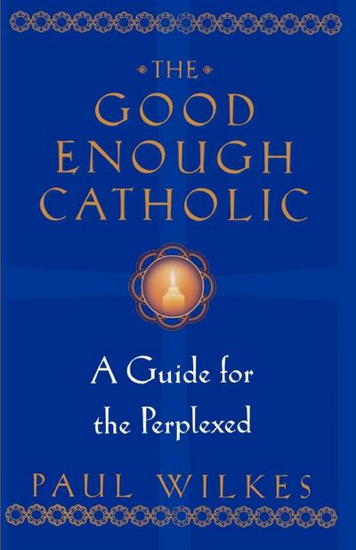 The Good Enough Catholic