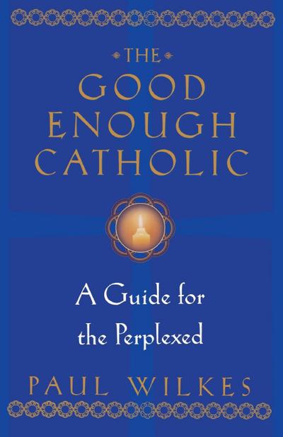 The Good Enough Catholic