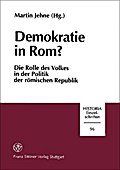 Demokratie in Rom?: Zur Rolle Des Volkes in Der Politik Der Romischen Republik (Historia - Einzelschriften)