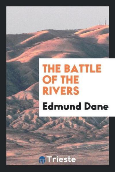 The battle of the rivers